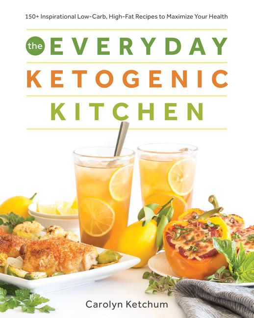 Cover: 9781628602623 | The Everyday Ketogenic Kitchen | Carolyn Ketchum | Taschenbuch