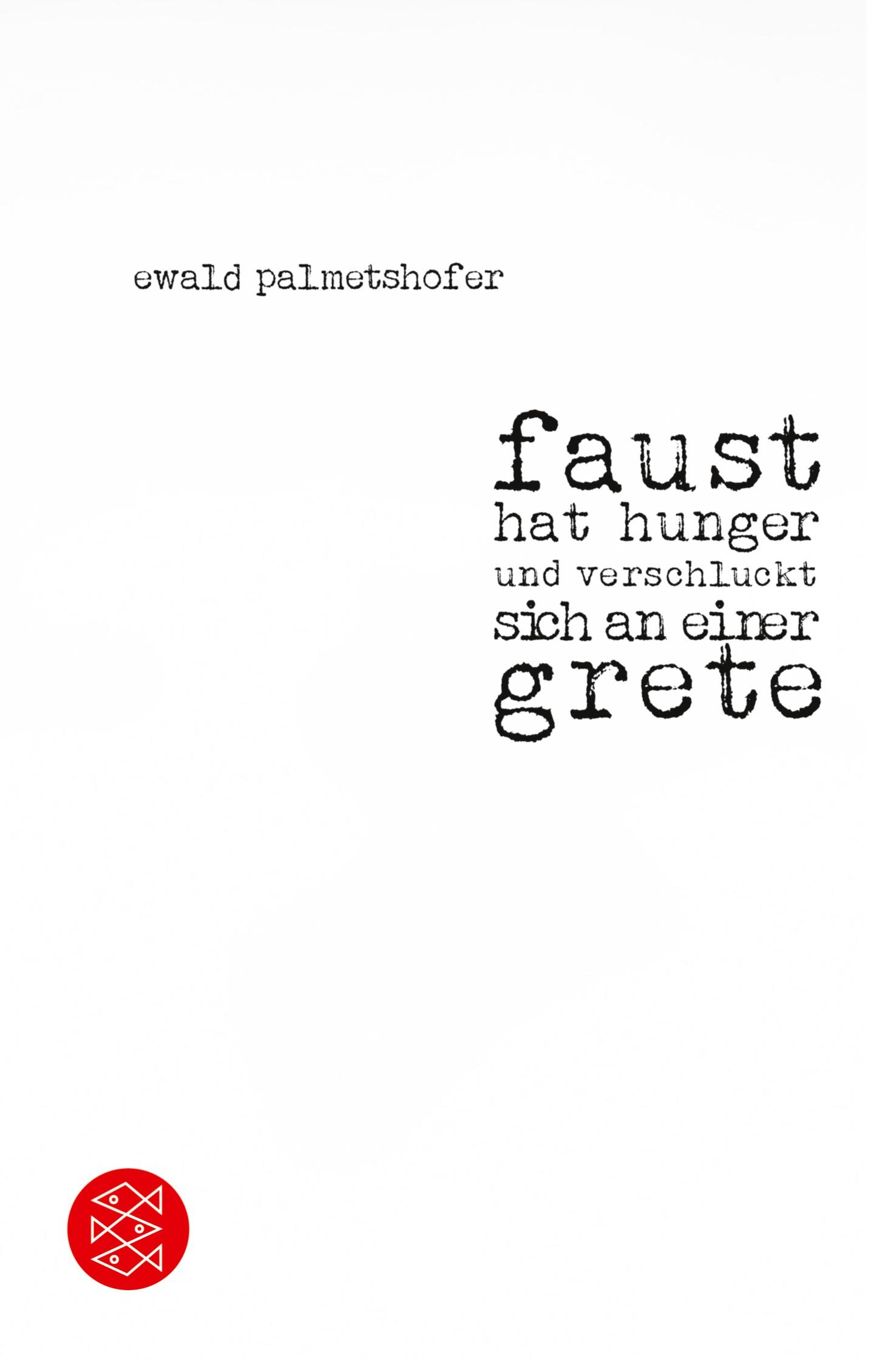 Cover: 9783596197088 | faust hat hunger und verschluckt sich an einer grete | Palmetshofer