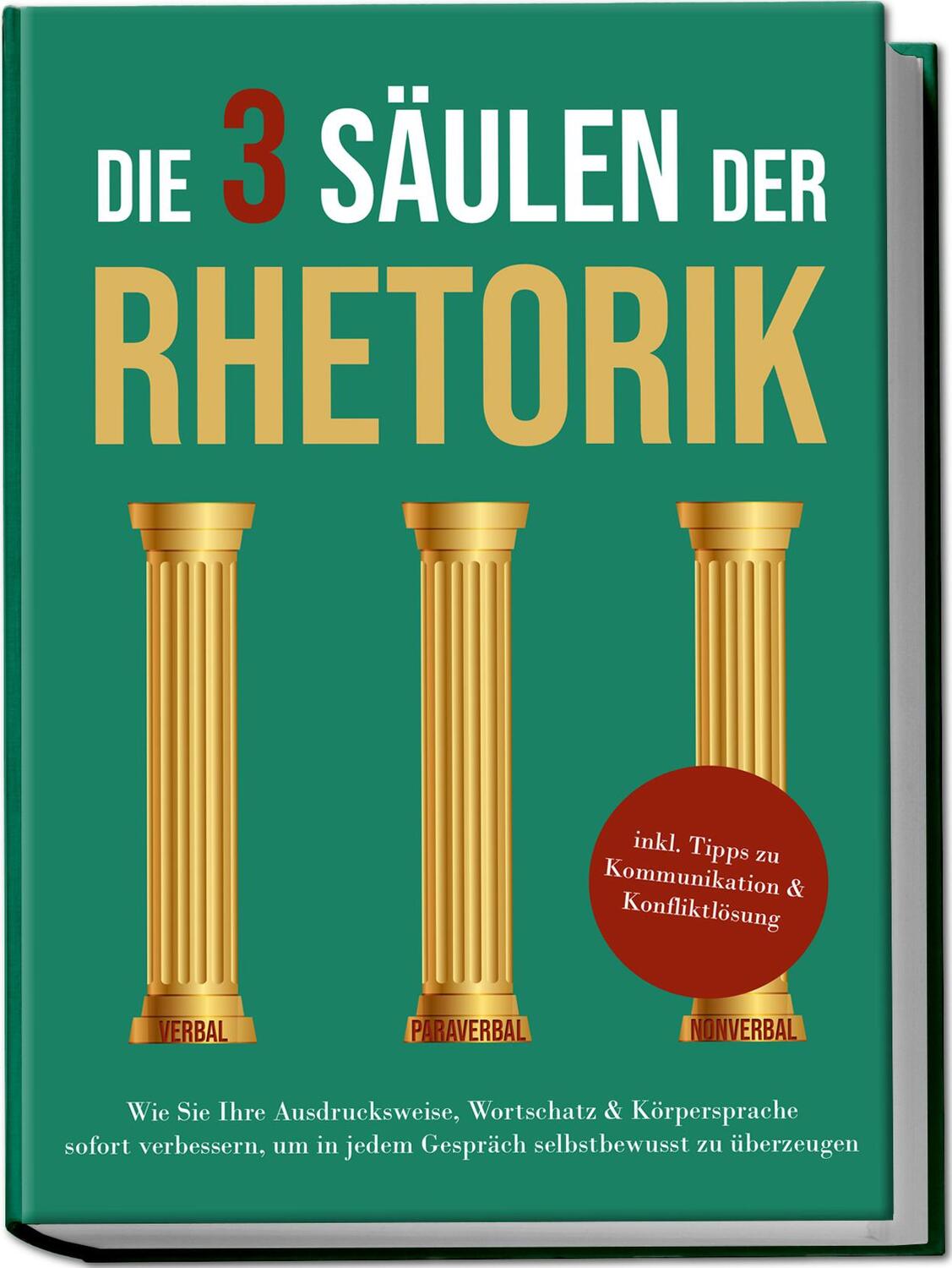 Cover: 9783969304150 | Die 3 Säulen der Rhetorik: Wie Sie Ihre Ausdrucksweise, Wortschatz...