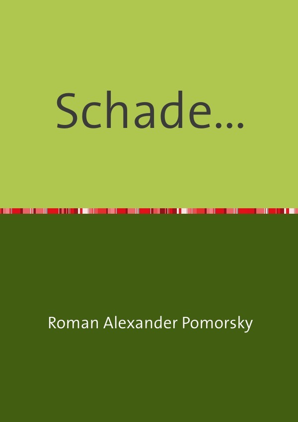 Cover: 9783844241754 | Schade... | Gedichte und Gedanken | Roman Alexander Pomorsky | Buch