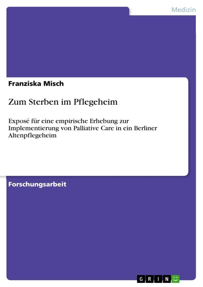 Cover: 9783640331598 | Zum Sterben im Pflegeheim | Franziska Misch | Taschenbuch | Paperback