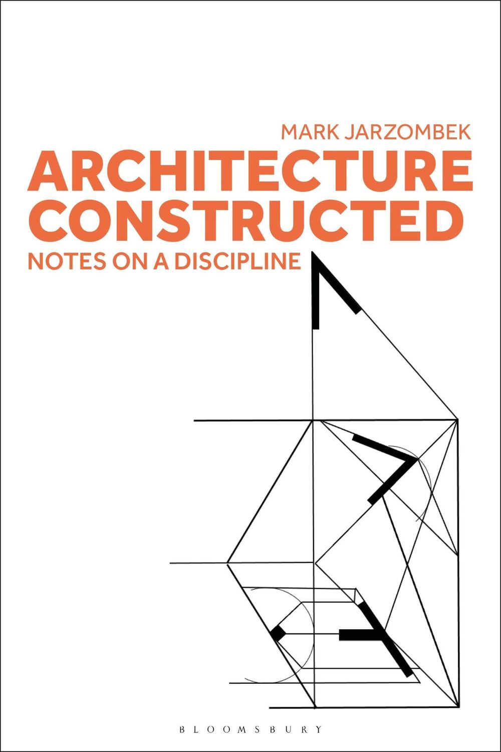 Cover: 9781350326118 | Architecture Constructed | Notes on a Discipline | Mark Jarzombek