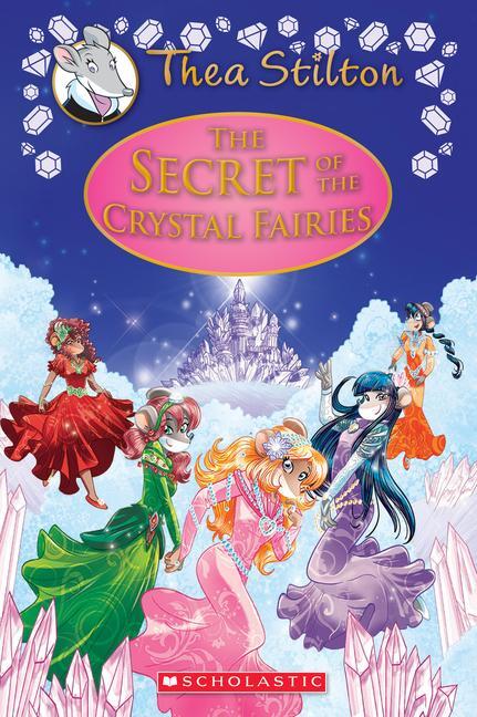 Cover: 9781338268591 | The Secret of the Crystal Fairies (Thea Stilton: Special Edition #7)