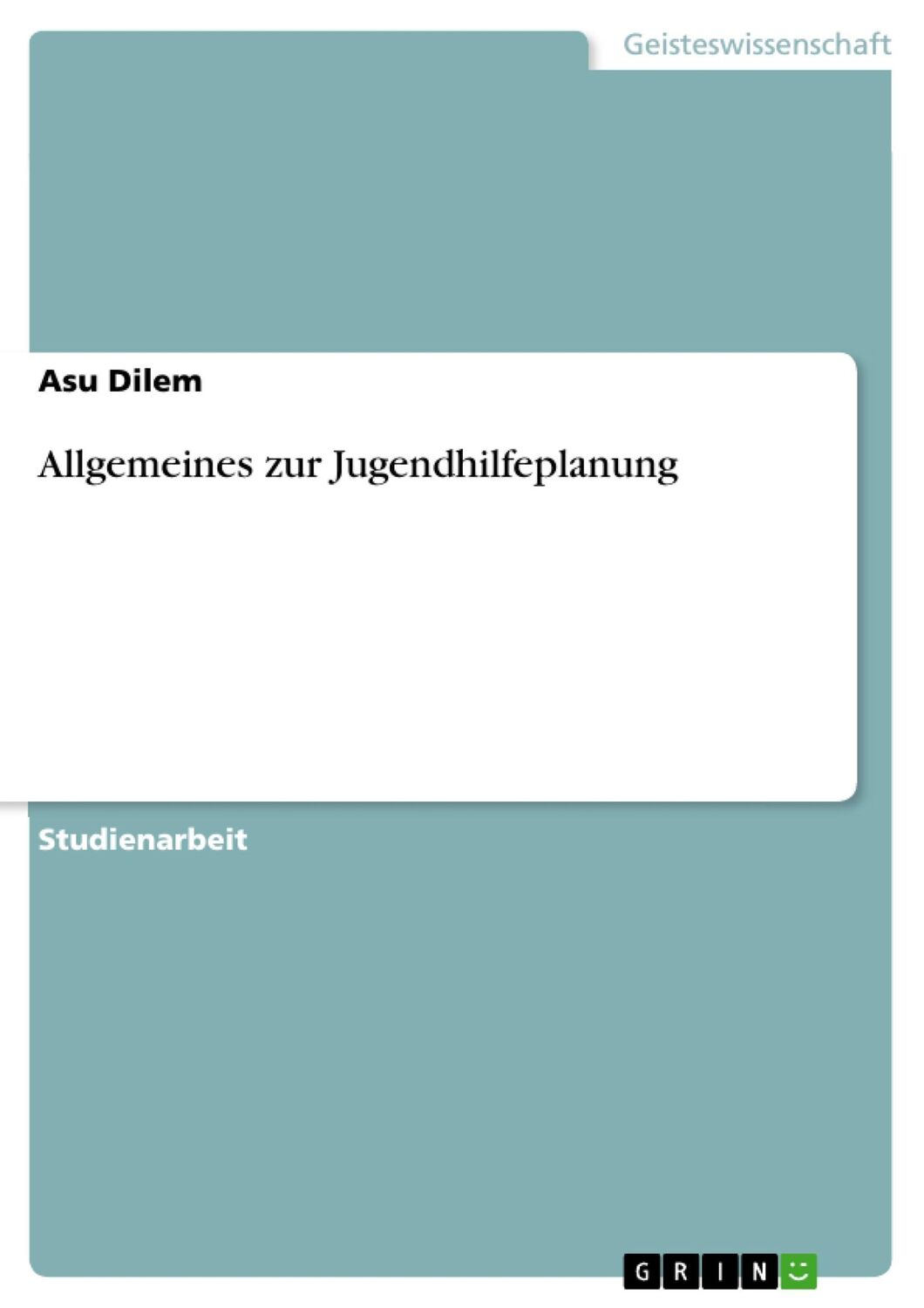 Cover: 9783656331506 | Allgemeines zur Jugendhilfeplanung | Asu Dilem | Taschenbuch | Booklet