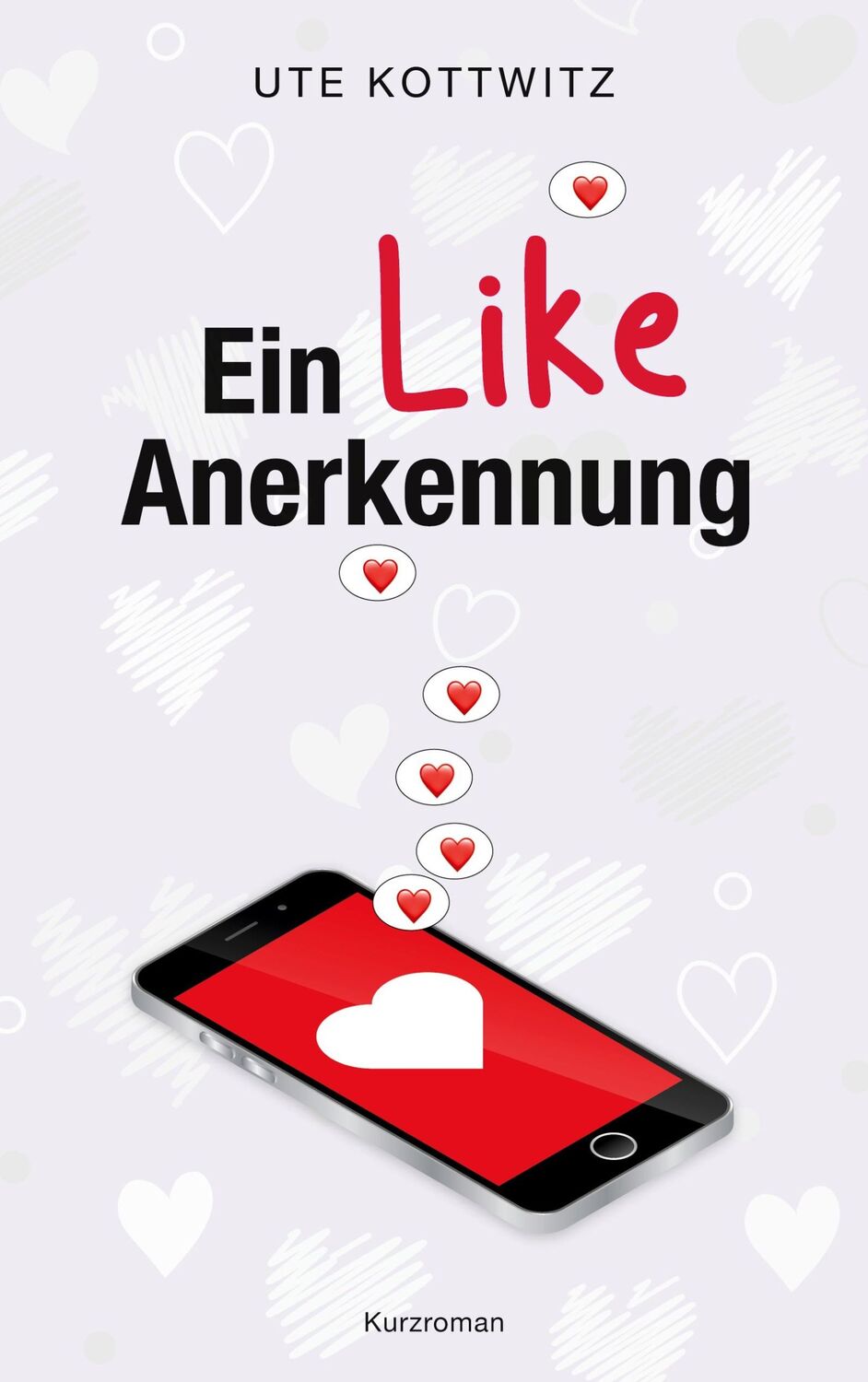 Cover: 9783756295340 | Ein Like Anerkennung | Ute Kottwitz | Taschenbuch | Paperback | 116 S.