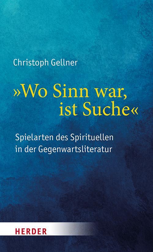 Cover: 9783451398476 | "Wo Sinn war, ist Suche" | Christoph Gellner | Buch | 352 S. | Deutsch