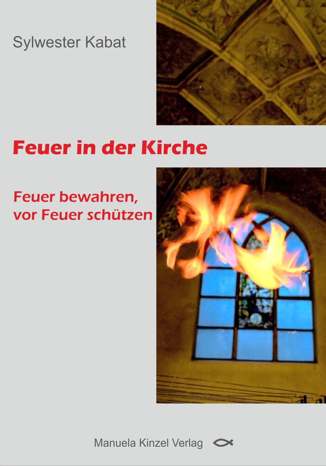 Cover: 9783955441715 | Feuer in der Kirche | Feuer bewahren, vor Feuer schützen | Kabat