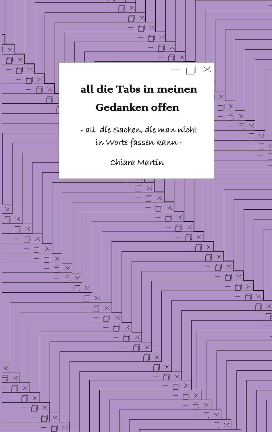 Cover: 9783759734679 | all die Tabs in meinen Gedanken offen | Chiara Martin | Taschenbuch