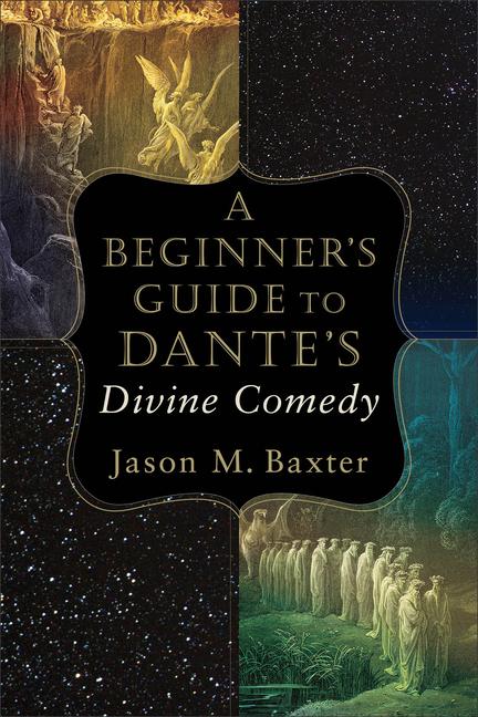 Cover: 9780801098734 | A Beginner's Guide to Dante's Divine Comedy | Jason M Baxter | Buch