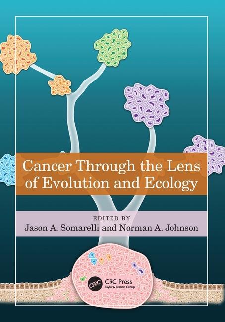 Cover: 9781032310770 | Cancer through the Lens of Evolution and Ecology | Somarelli (u. a.)