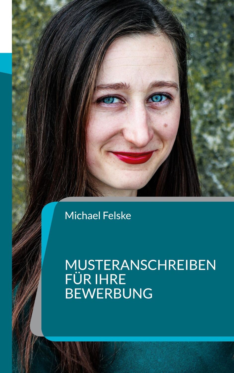 Cover: 9783744816373 | Musteranschreiben für Ihre Bewerbung | Michael Felske | Taschenbuch