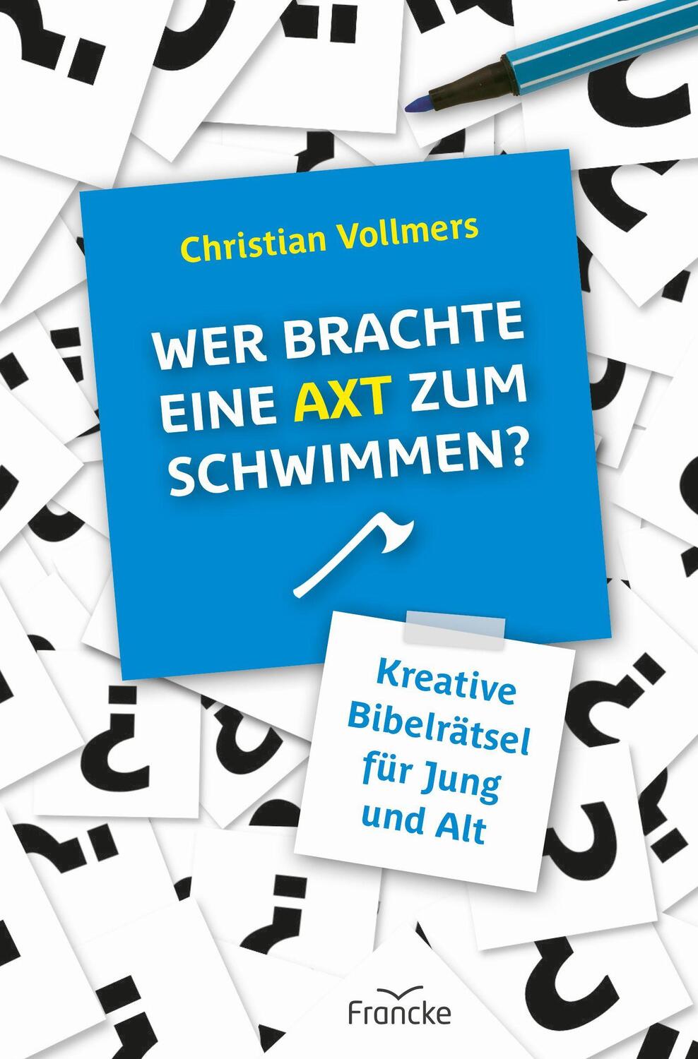 Cover: 9783963622632 | Wer brachte eine Axt zum Schwimmen | Kreative Rätsel zur Bibel | 2022