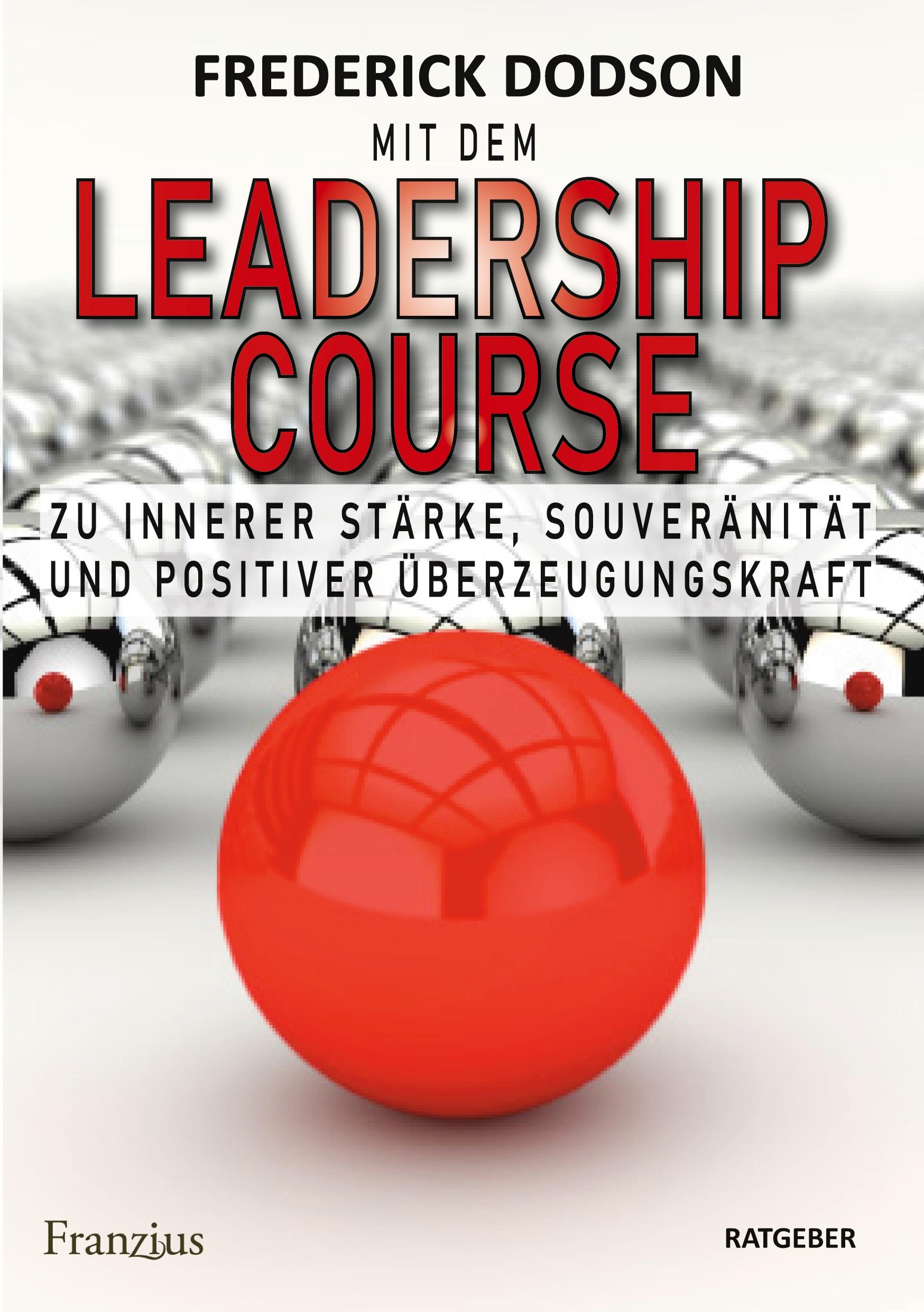 Cover: 9783960502258 | Mit dem LEADERSHIP COURSE zu innerer Stärke, Souveränität und...