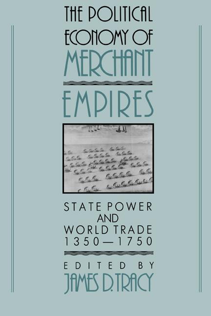 Cover: 9780521574648 | The Political Economy of Merchant Empires | James D. Tracy (u. a.)