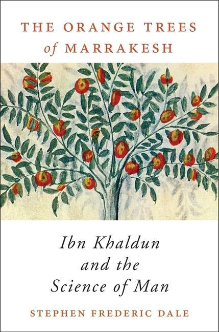 Cover: 9780674967656 | The Orange Trees of Marrakesh | Ibn Khaldun and the Science of Man