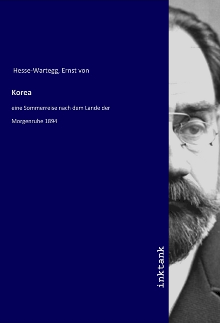 Cover: 9783747782897 | Korea | eine Sommerreise nach dem Lande der Morgenruhe 1894 | Buch