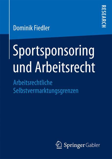 Cover: 9783658193782 | Sportsponsoring und Arbeitsrecht | Dominik Fiedler | Taschenbuch