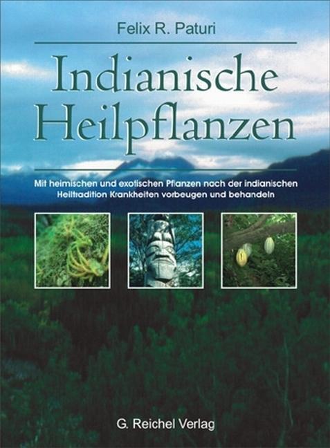 Cover: 9783926388865 | Indianische Heilpflanzen | Felix R. Paturi | Buch | 168 S. | Deutsch