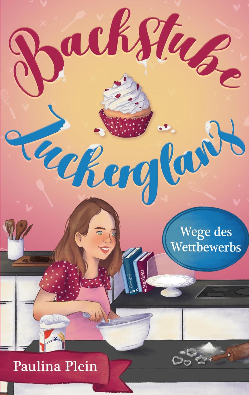 Cover: 9783756873623 | Backstube Zuckerglanz | Wege des Wettbewerbs | Paulina Plein | Buch