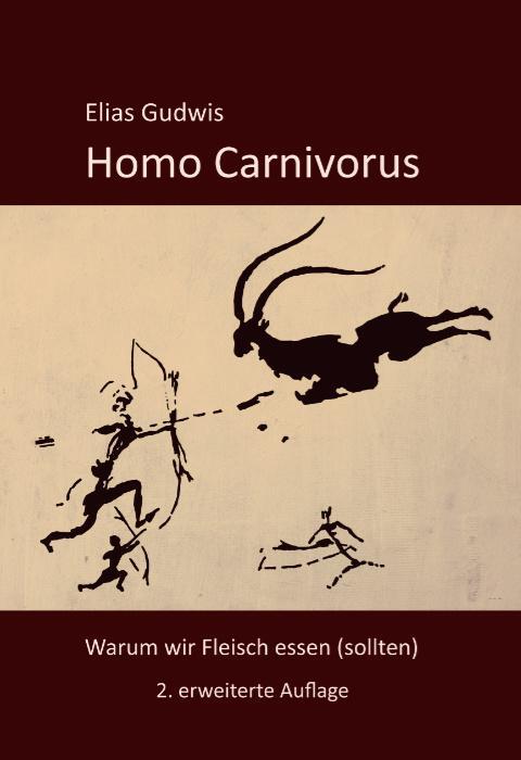 Cover: 9783988860224 | Homo Carnivorus | Warum wir Fleisch essen (sollten) | Elias Gudwis