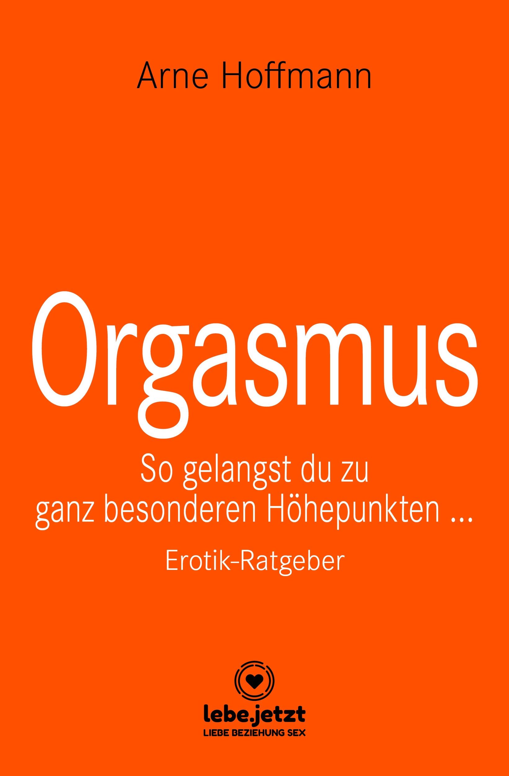 Cover: 9783966418607 | Orgasmus Erotischer Ratgeber | Arne Hoffmann | Buch | Gebunden | 2021