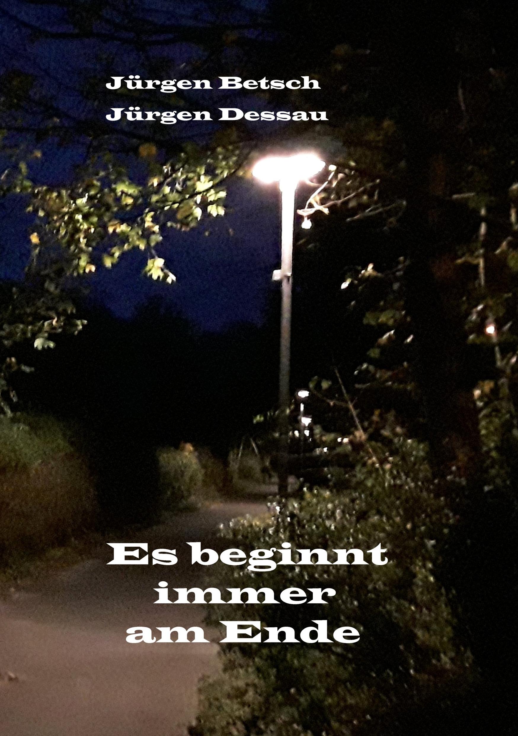 Cover: 9783752884838 | Es beginnt immer am Ende | Jürgen Betsch (u. a.) | Taschenbuch | 2018