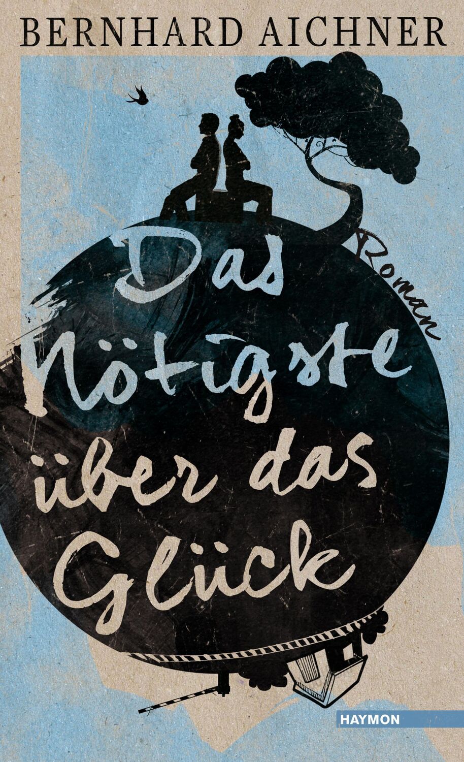 Cover: 9783709972052 | Das Nötigste über das Glück | Bernhard Aichner | Buch | 120 S. | 2015