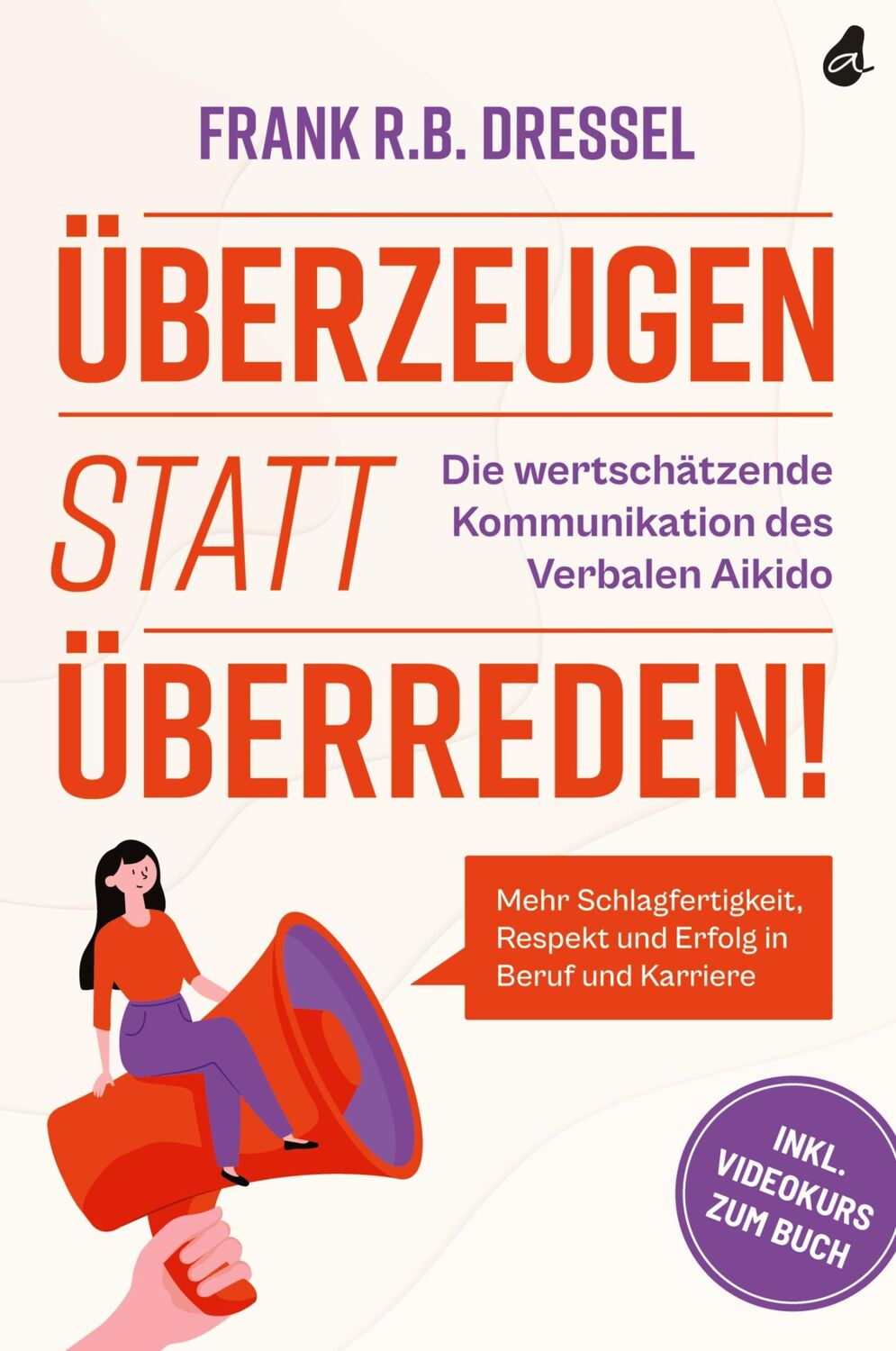 Cover: 9783982429069 | Überzeugen statt überreden! Die wertschätzende Kommunikation des...