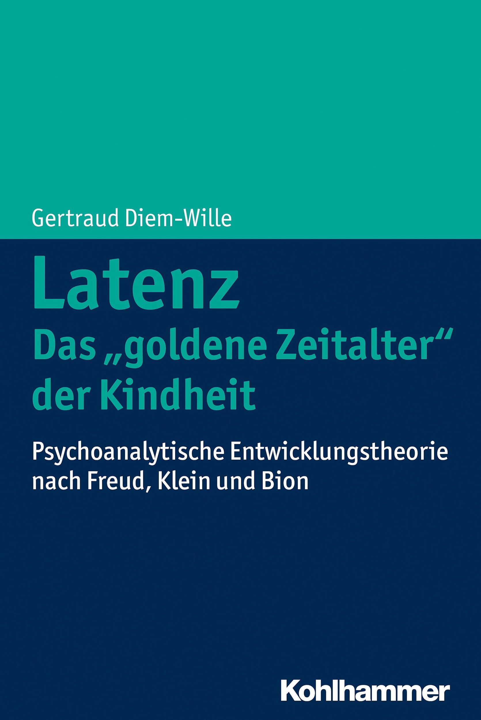 Cover: 9783170260641 | Latenz - Das "goldene Zeitalter" der Kindheit? | Gertraud Diem-Wille