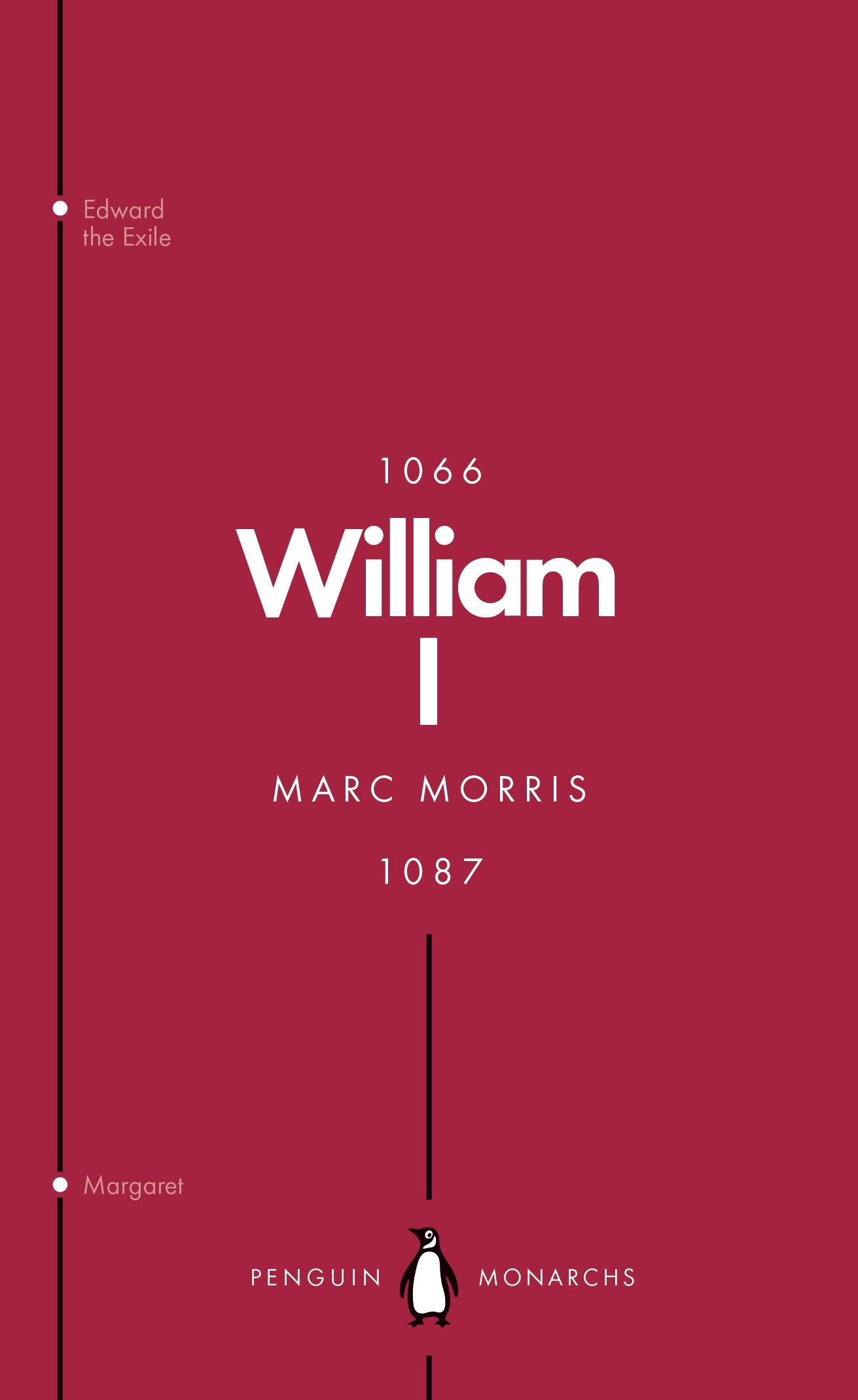 Cover: 9780141987460 | William I (Penguin Monarchs) | England's Conqueror | Marc Morris