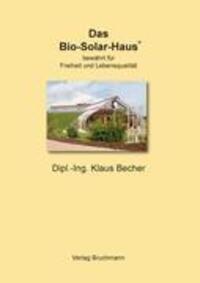 Cover: 9783844853667 | Das Bio-Solar-Haus | bewährt für Freiheit und Lebensqualität | Becher