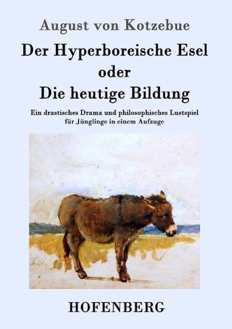 Cover: 9783843095624 | Der Hyperboreische Esel oder Die heutige Bildung | August von Kotzebue