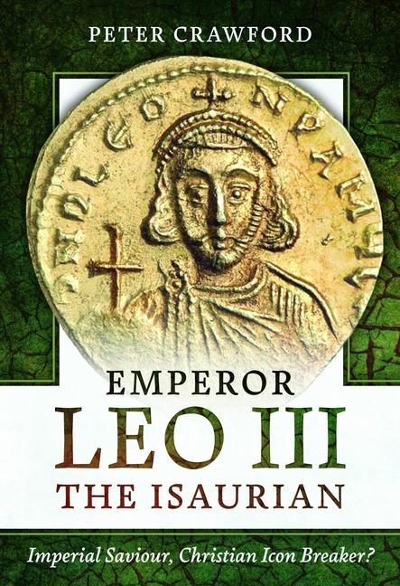 Cover: 9781399072830 | Emperor Leo III the Isaurian | Peter Crawford | Buch | Englisch | 2024