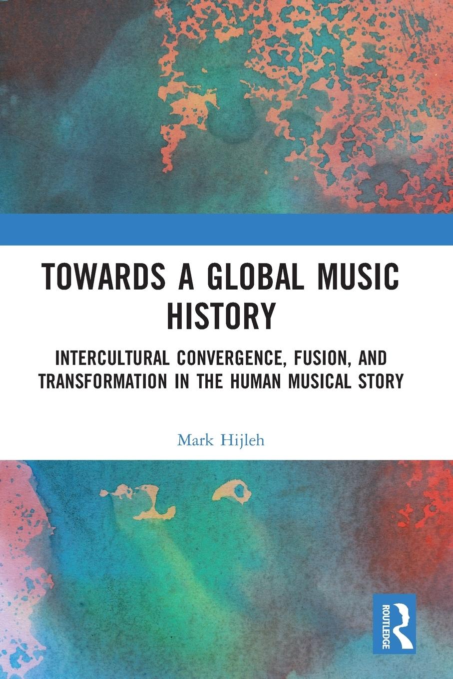 Cover: 9780367663360 | Towards a Global Music History | Mark Hijleh | Taschenbuch | Paperback