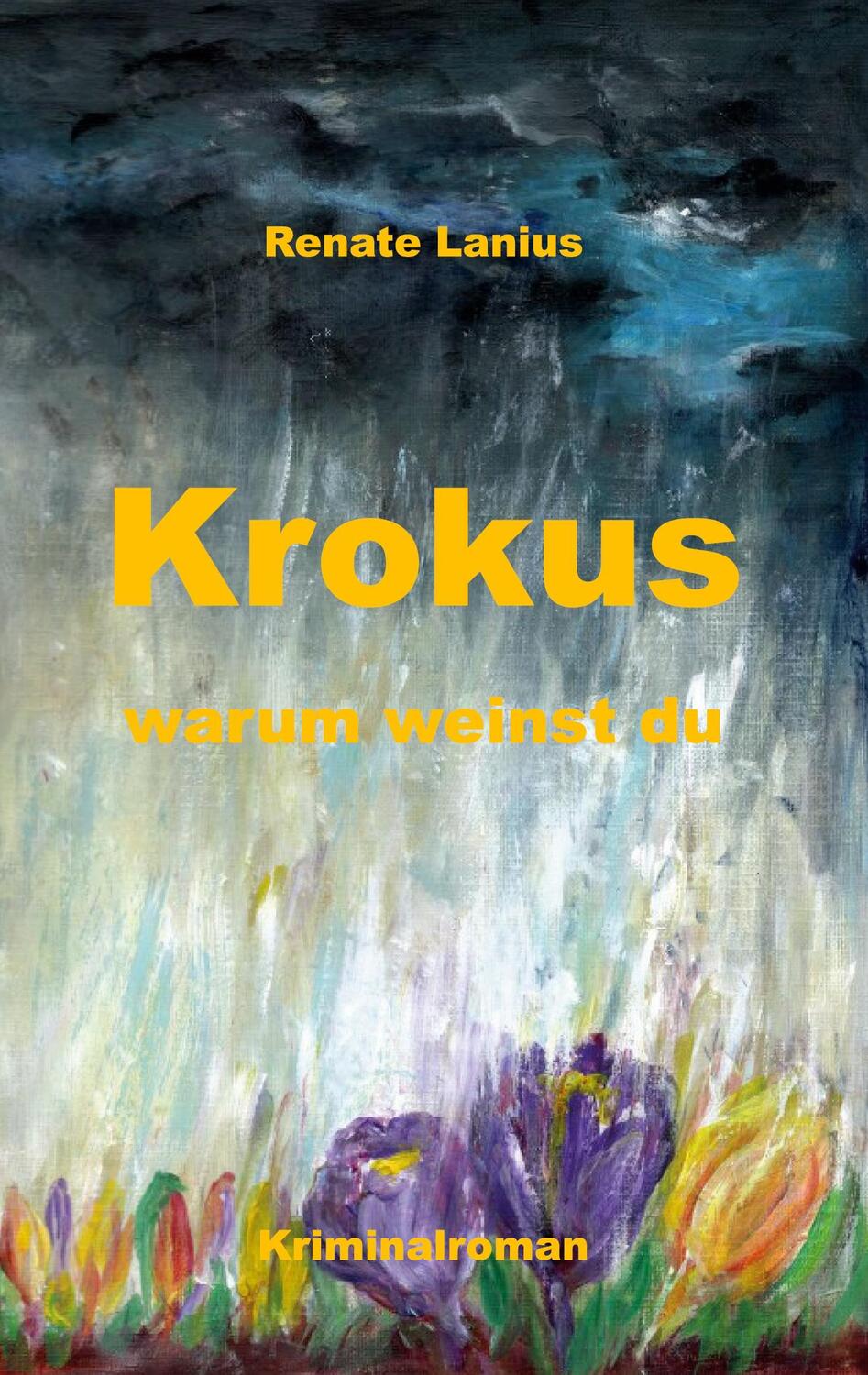 Cover: 9783756877676 | Krokus warum weinst du | Renate Lanius | Taschenbuch | Paperback