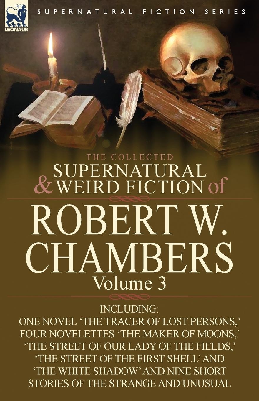 Cover: 9780857061959 | The Collected Supernatural and Weird Fiction of Robert W. Chambers