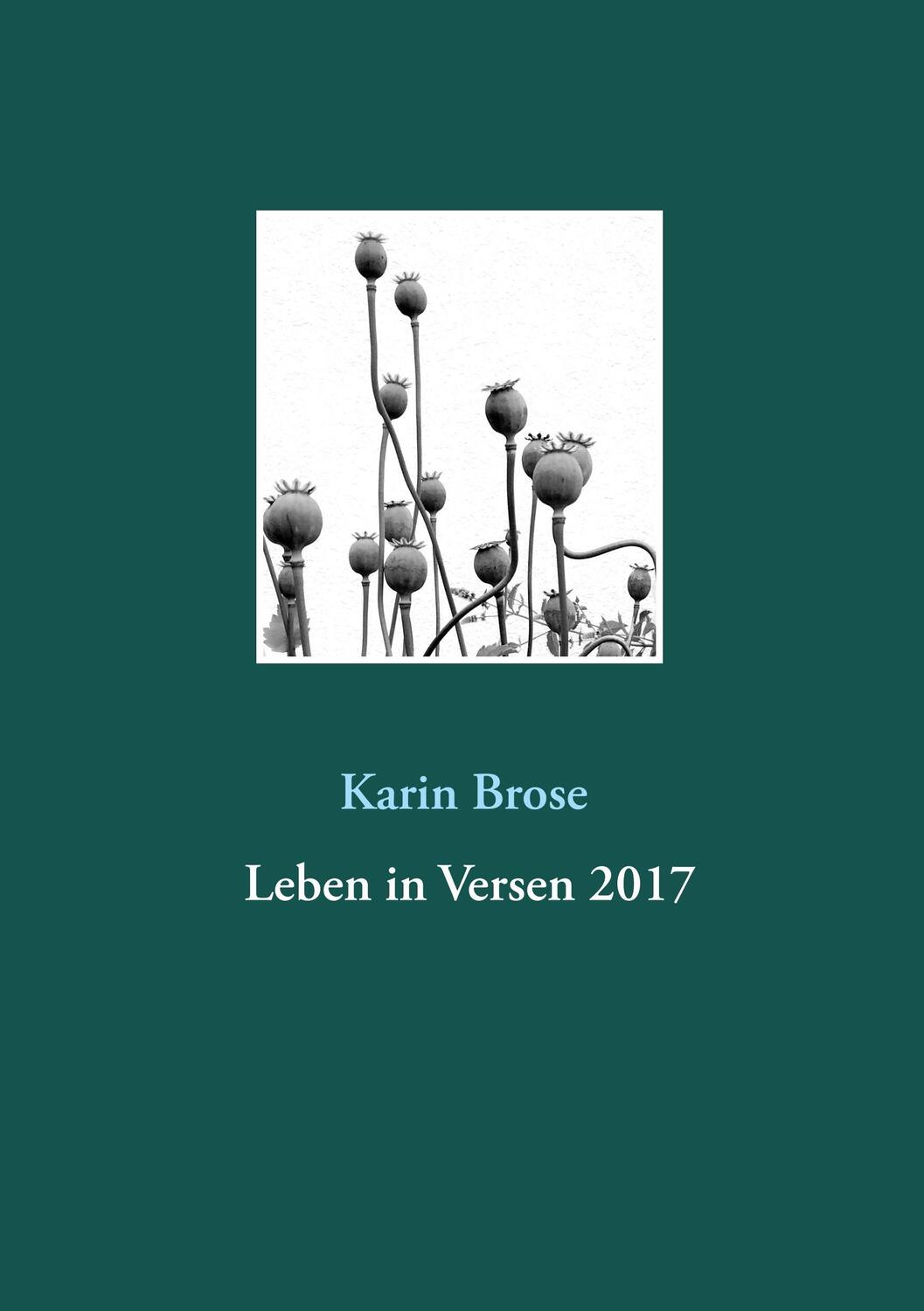 Cover: 9783744882767 | Leben in Versen 2017 | Gedichte über Alltägliches | Karin Brose | Buch