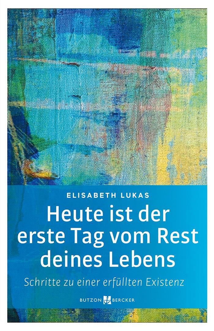 Cover: 9783766625243 | Heute ist der erste Tag vom Rest deines Lebens | Elisabeth Lukas