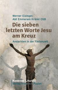 Cover: 9783791721040 | Die sieben letzten Worte Jesu am Kreuz | Andachten in der Fastenzeit