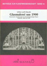 Cover: 9783892350149 | Looft-Gaude, U: Glasmalerei um 1900 | Ulrike Looft-Gaude | Taschenbuch