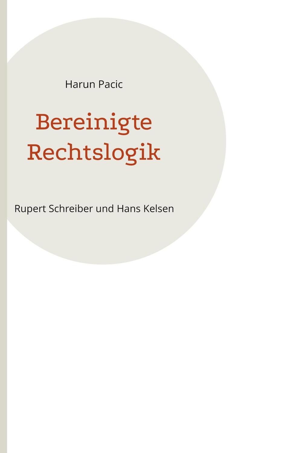 Cover: 9783756860807 | Bereinigte Rechtslogik | Rupert Schreiber und Hans Kelsen | Pacic