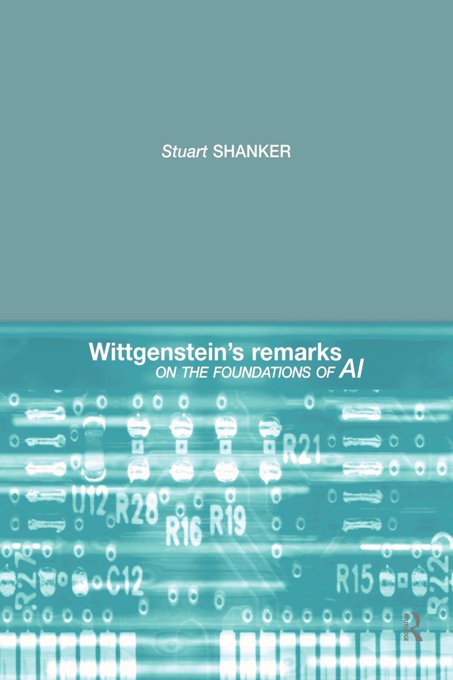 Cover: 9780415408578 | Wittgenstein's Remarks on the Foundations of AI | Stuart G Shanker