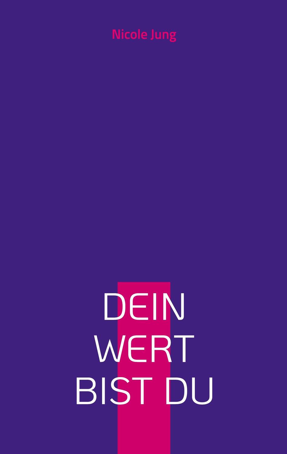 Cover: 9783759729729 | Dein Wert bist du | Nicole Jung | Taschenbuch | Paperback | 100 S.