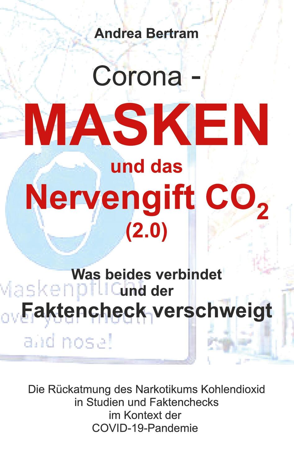 Cover: 9783754357309 | Corona - Masken und das Nervengift CO2 (2.0) | Andrea Bertram | Buch