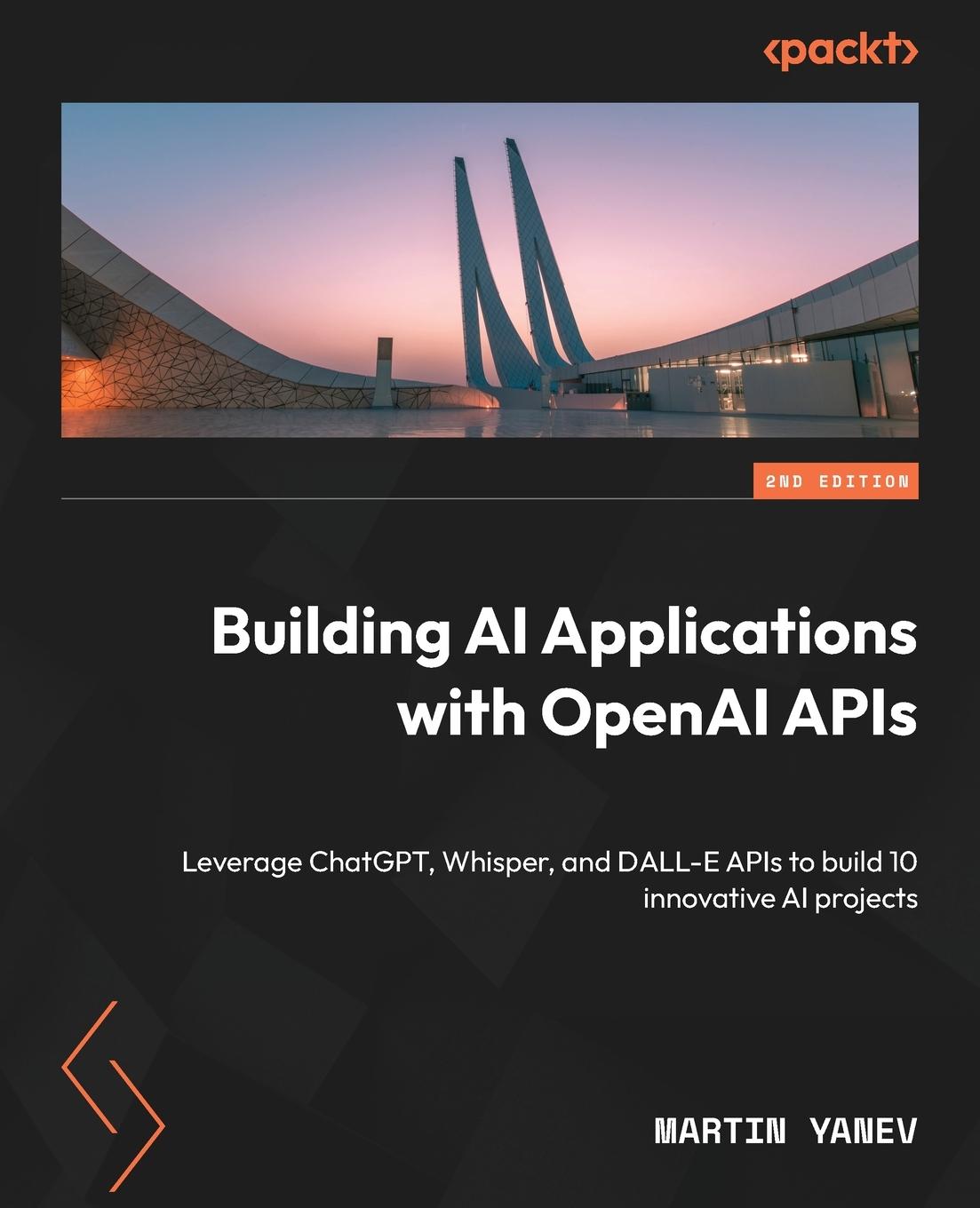 Cover: 9781835884003 | Building AI Applications with OpenAI APIs - Second Edition | Yanev