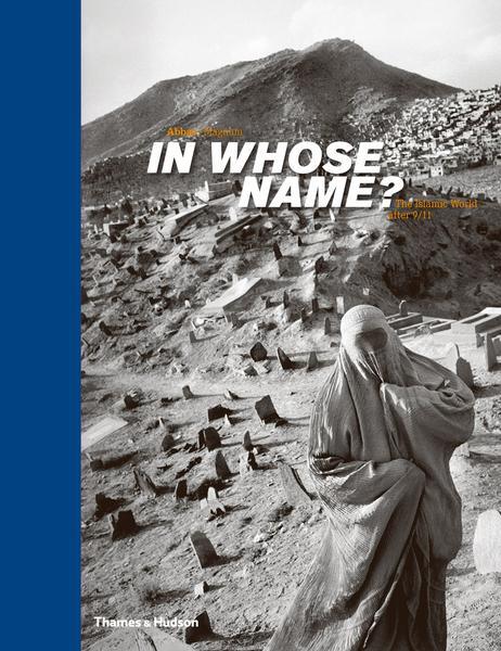 Cover: 9780500543757 | In Whose Name? | The Islamic World After 9/11 | Magnum Photos | Buch