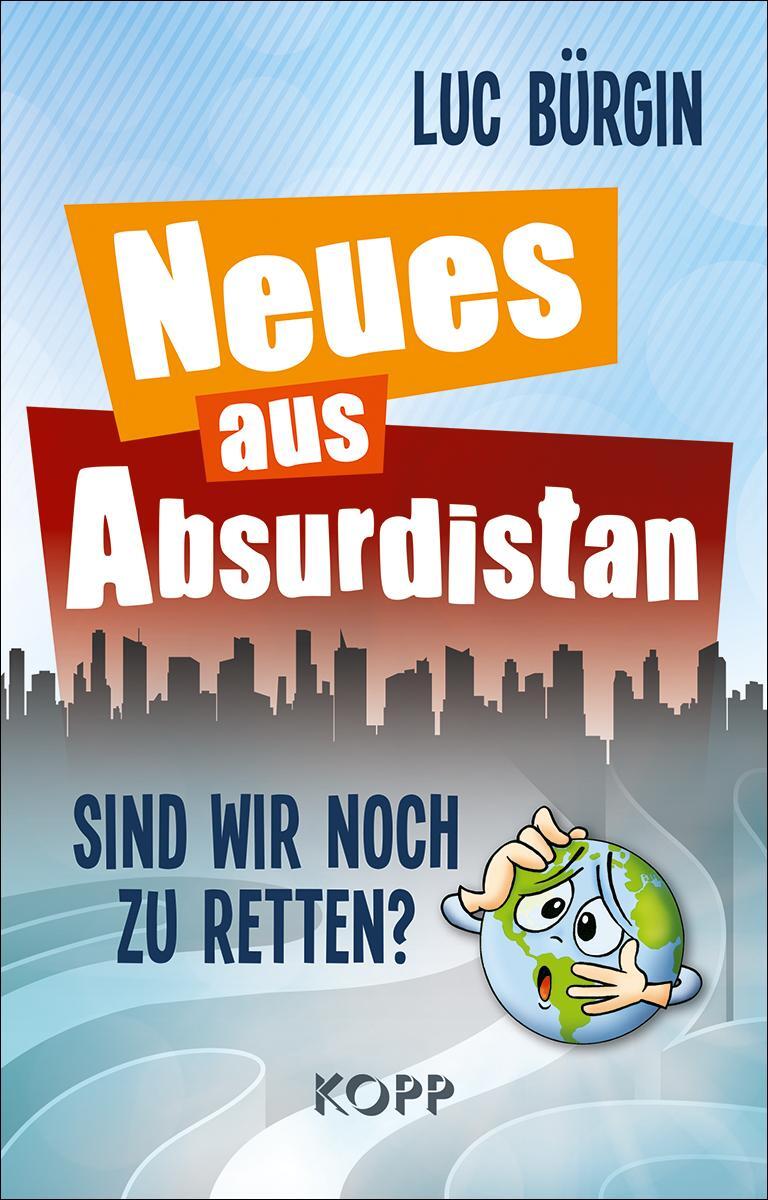 Cover: 9783989920385 | Neues aus Absurdistan | Sind wir noch zu retten? | Luc Bürgin | Buch