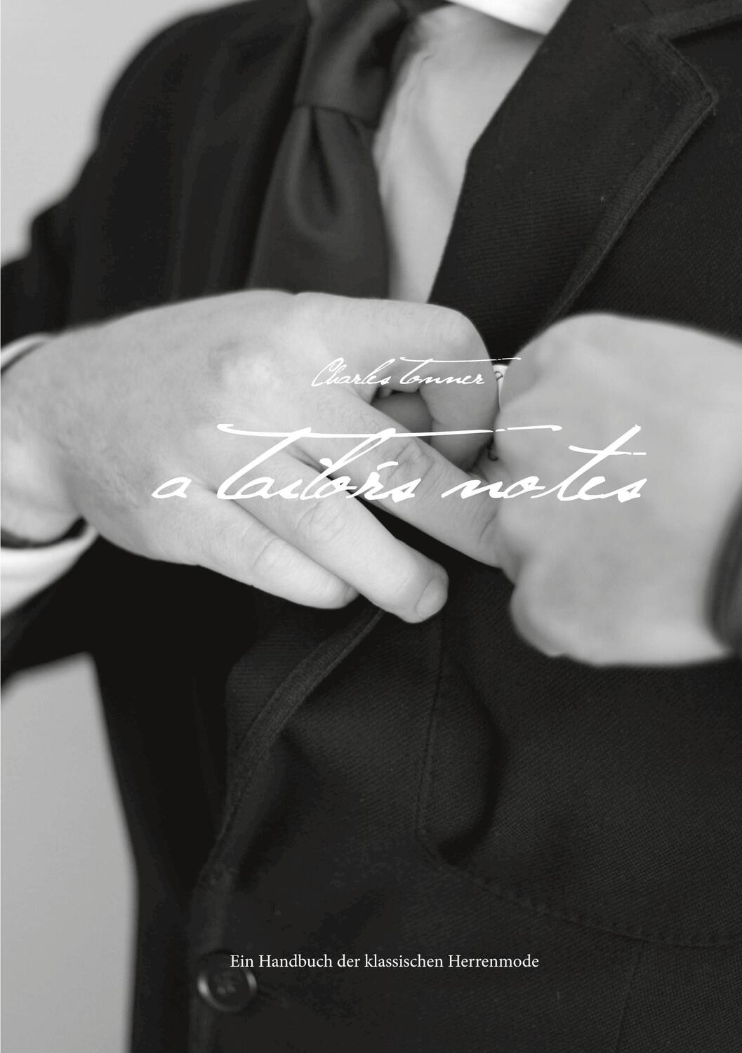 Cover: 9783740772574 | A Tailor's Notes | Ein Handbuch der klassischen Herrenmode | Tonner