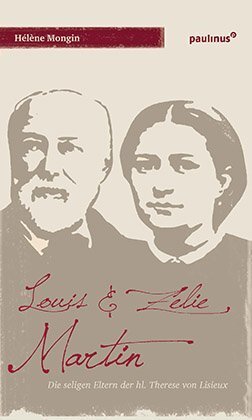 Cover: 9783790222036 | Louis & Zelie Martin | Die seligen Eltern der hl. Therese von Lisieux