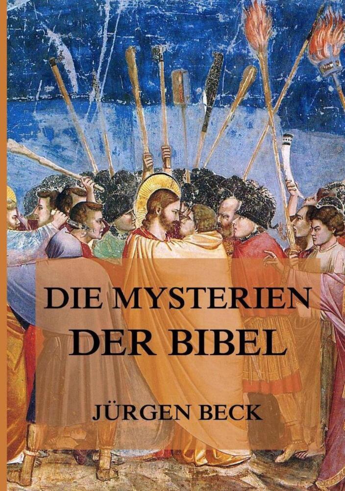 Cover: 9783849670146 | Die Mysterien der Bibel | Jürgen Beck | Taschenbuch | 132 S. | Deutsch